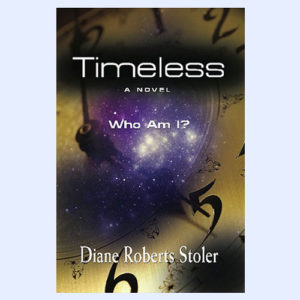 Timeless, a novel by Diane Roberts Stoler