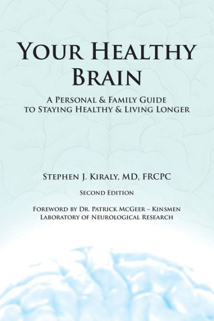 Healthy Brain Book, written by Stephen J. Kiraly, MD, FRCPC